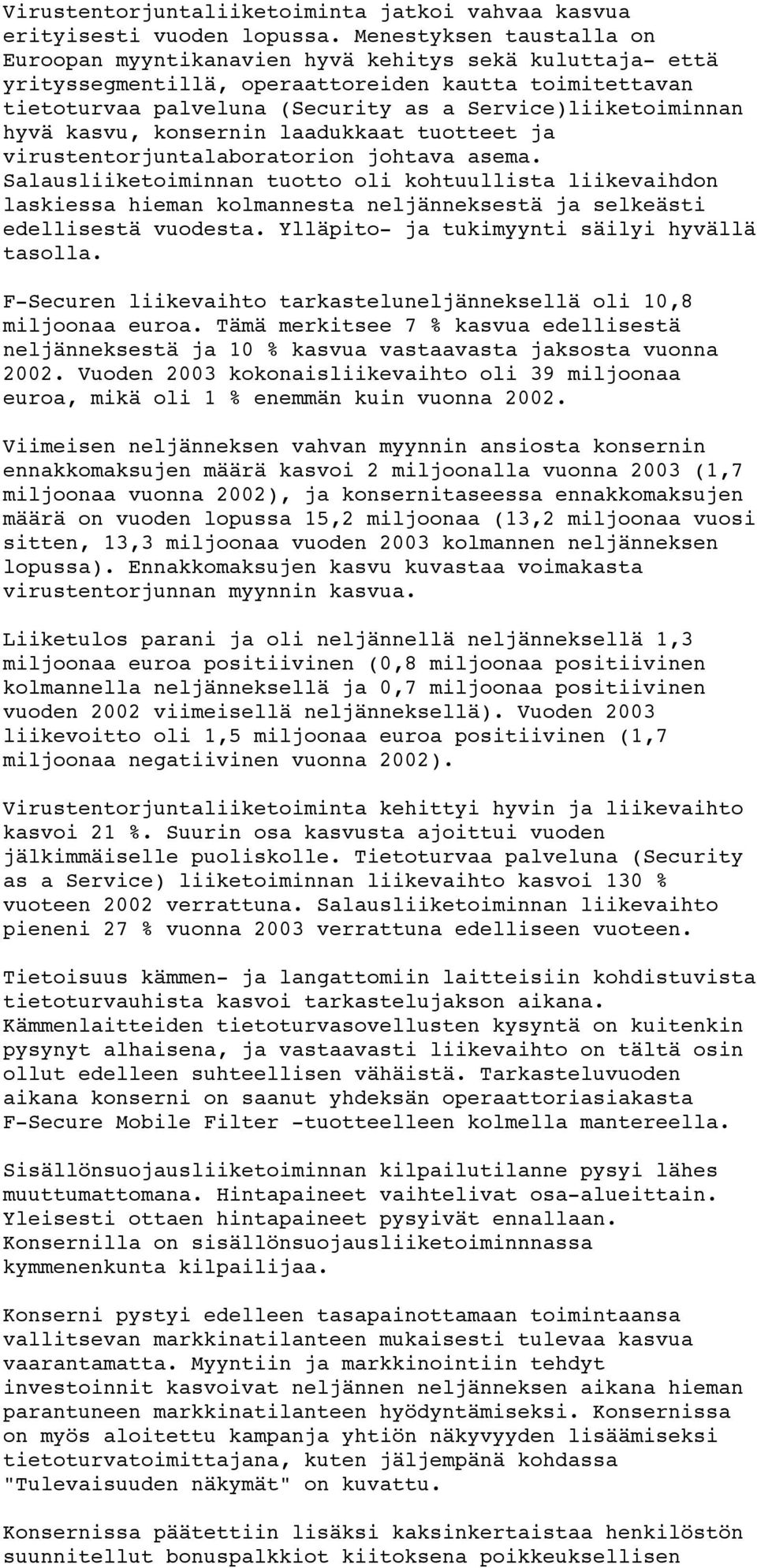 hyvä kasvu, konsernin laadukkaat tuotteet ja virustentorjuntalaboratorion johtava asema.