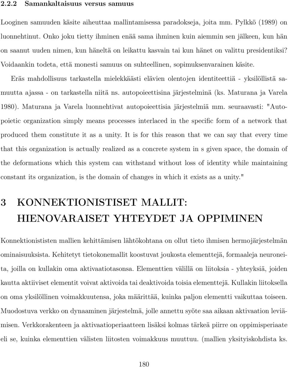 Voidaankin todeta, että monesti samuus on suhteellinen, sopimuksenvarainen käsite.