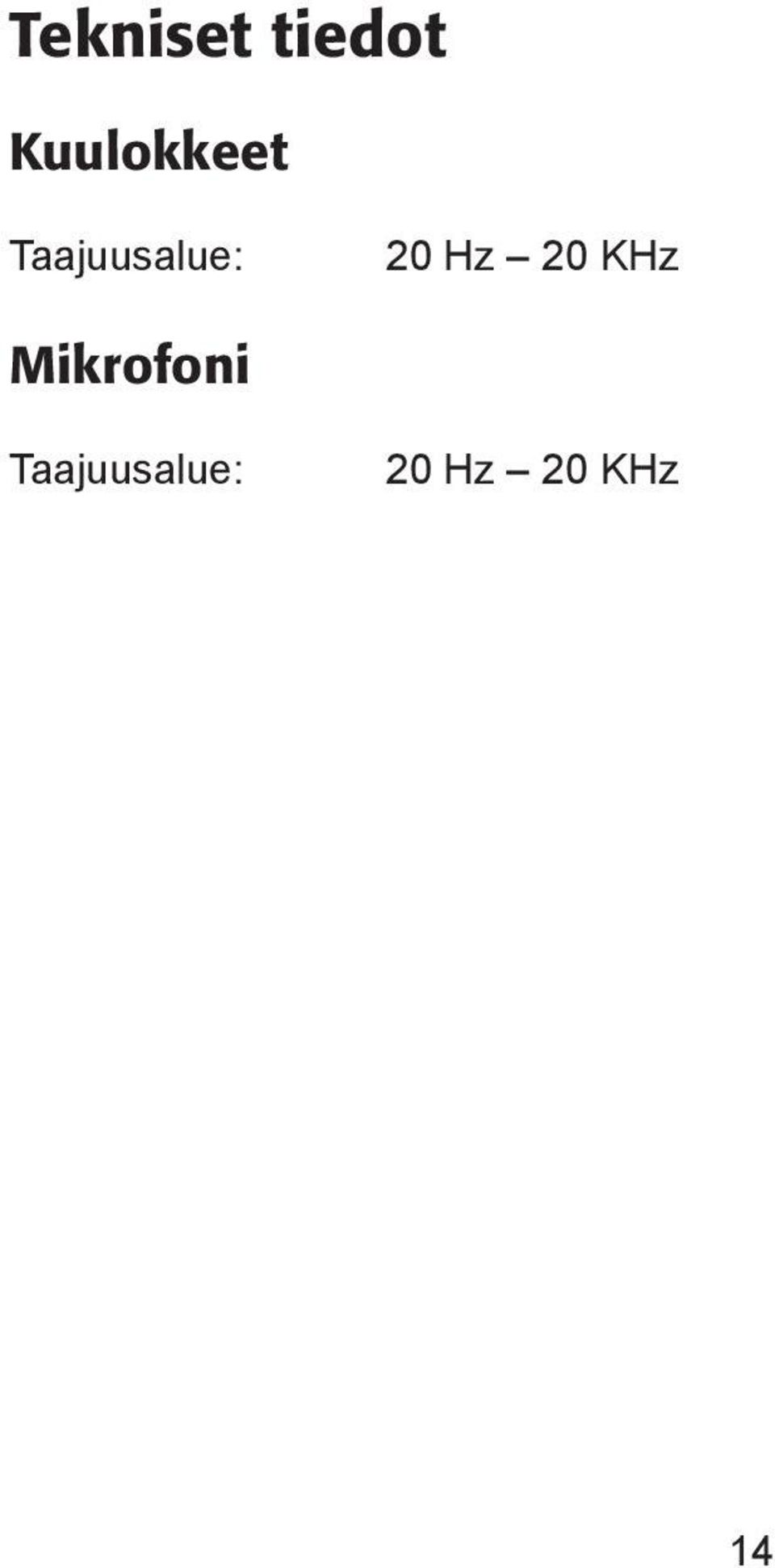 Taajuusalue: 20 Hz 20