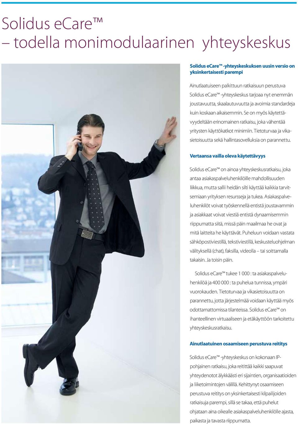 Tietoturvaa ja vikasietoisuutta sekä hallintasovelluksia on parannettu.