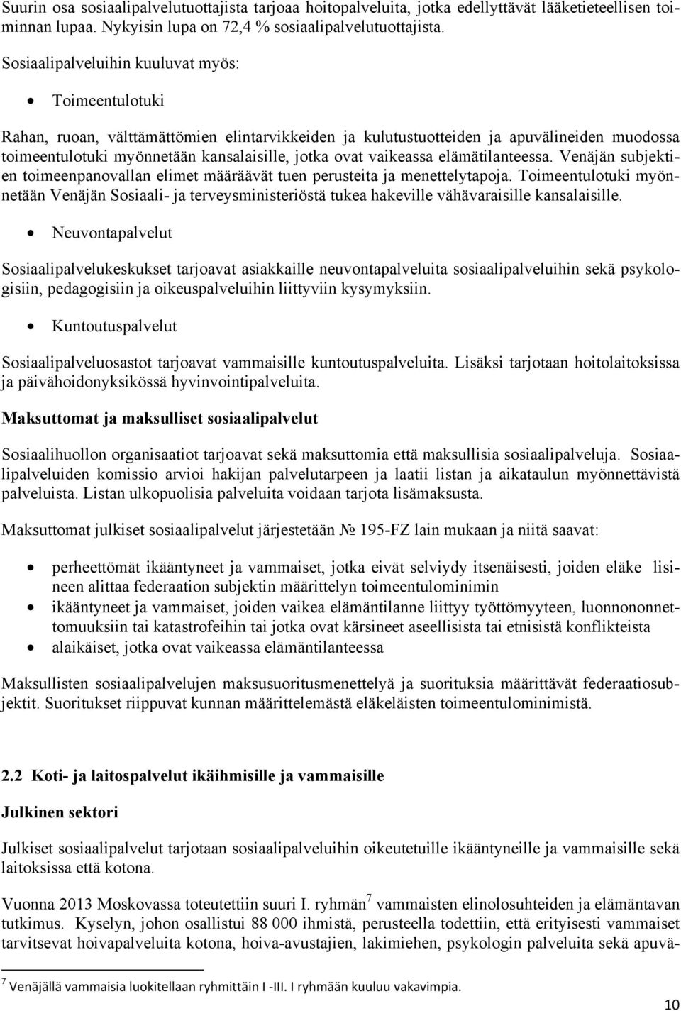 vaikeassa elämätilanteessa. Venäjän subjektien toimeenpanovallan elimet määräävät tuen perusteita ja menettelytapoja.