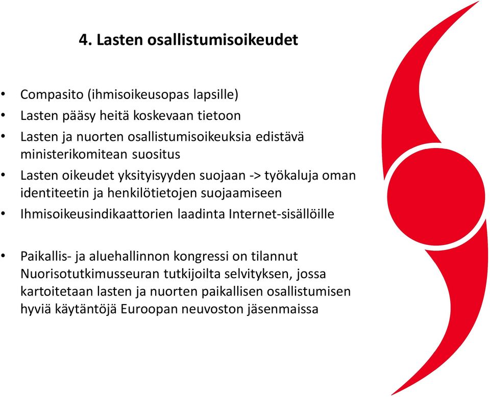 henkilötietojen suojaamiseen Ihmisoikeusindikaattorien laadinta Internet-sisällöille Paikallis- ja aluehallinnon kongressi on tilannut