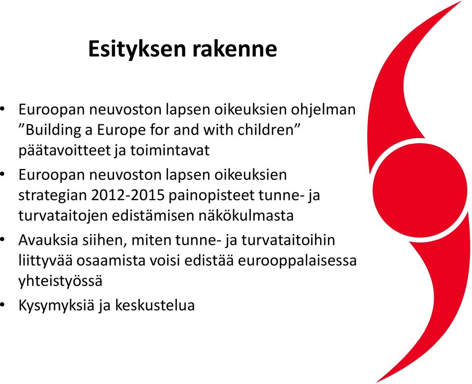 painopisteet tunne- ja turvataitojen edistämisen näkökulmasta Avauksia siihen, miten tunne- ja