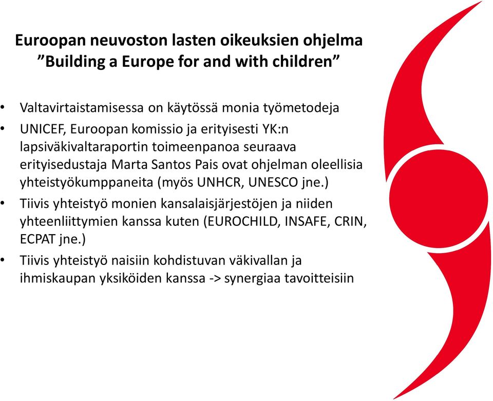 oleellisia yhteistyökumppaneita (myös UNHCR, UNESCO jne.