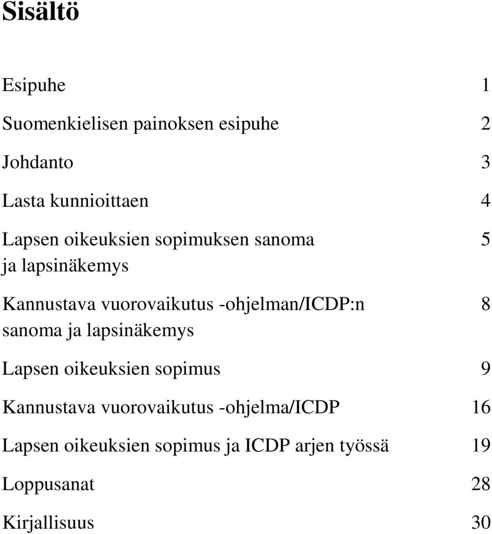 -ohjelman/icdp:n 8 sanoma ja lapsinäkemys Lapsen oikeuksien sopimus 9 Kannustava