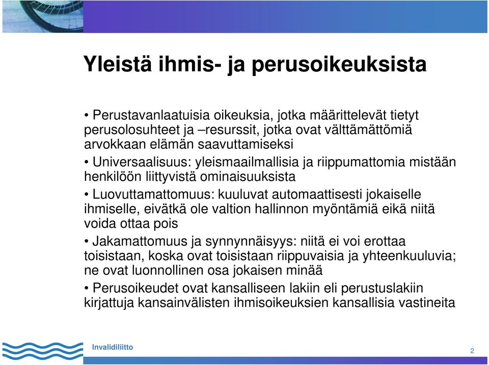 ihmiselle, eivätkä ole valtion hallinnon myöntämiä eikä niitä voida ottaa pois Jakamattomuus ja synnynnäisyys: niitä ei voi erottaa toisistaan, koska ovat toisistaan
