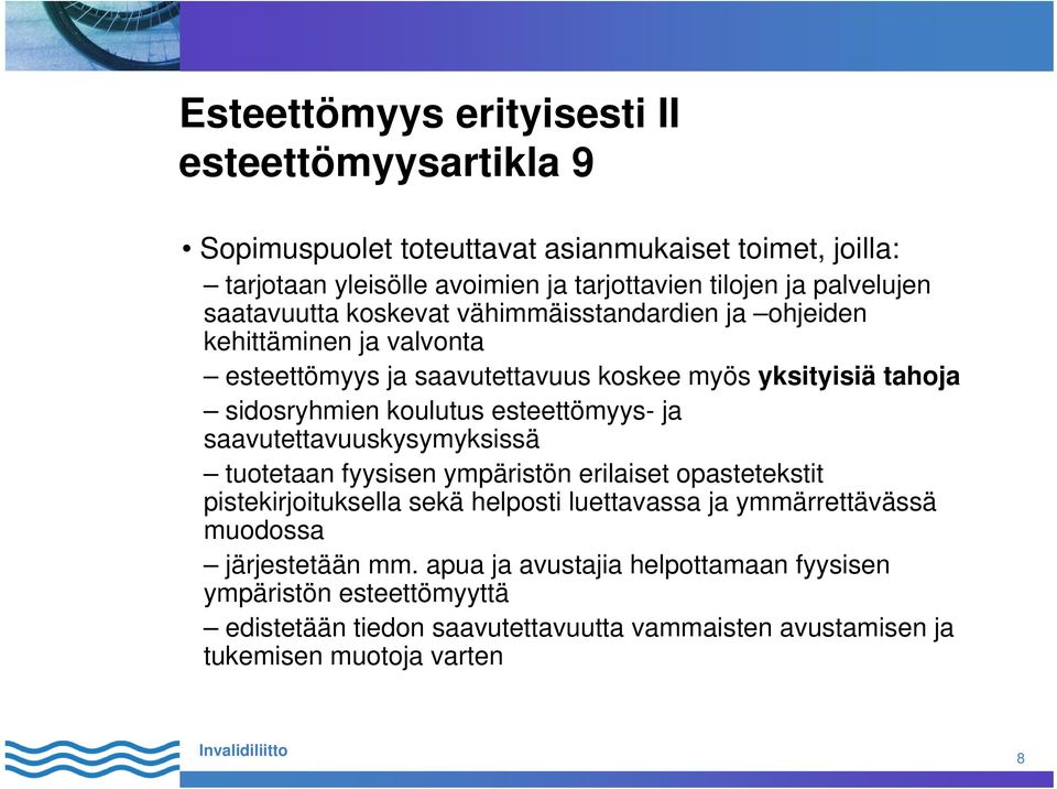 koulutus esteettömyys- ja saavutettavuuskysymyksissä tuotetaan fyysisen ympäristön erilaiset opastetekstit pistekirjoituksella sekä helposti luettavassa ja