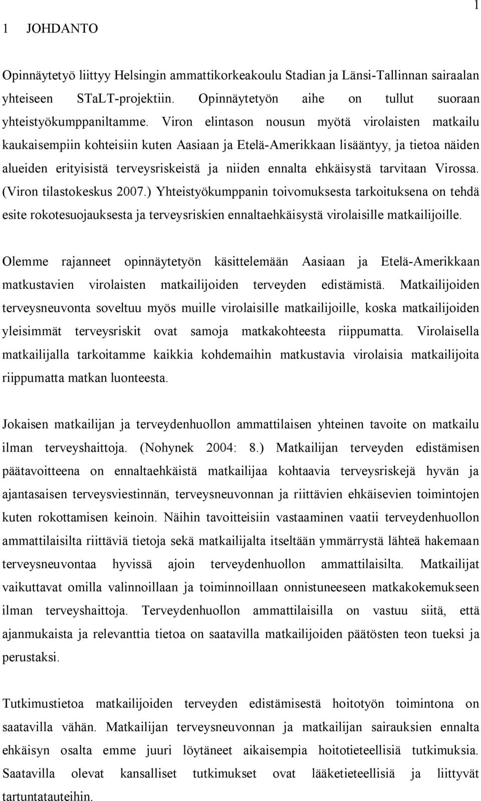 ehkäisystä tarvitaan Virossa. (Viron tilastokeskus 2007.