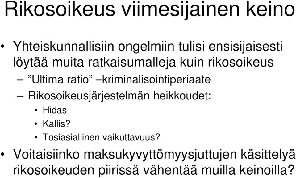 Rikosoikeusjärjestelmän heikkoudet: Hidas Kallis? Tosiasiallinen vaikuttavuus?