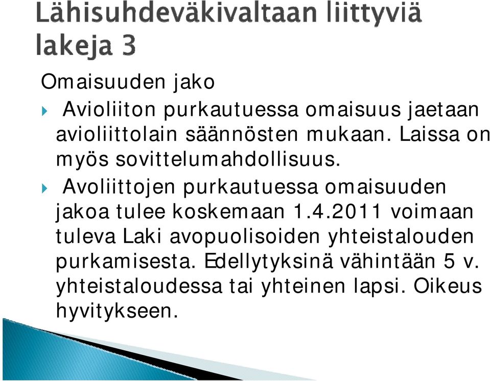 Avoliittojen purkautuessa omaisuuden jakoa tulee koskemaan 1.4.