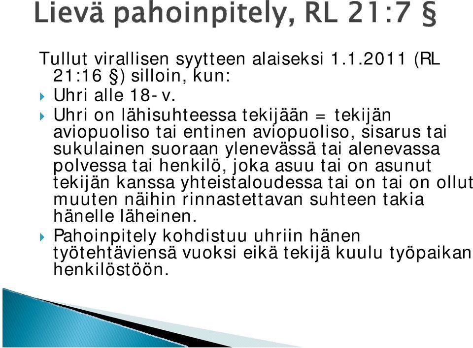tai alenevassa polvessa tai henkilö, joka asuu tai on asunut tekijän kanssa yhteistaloudessa tai on tai on ollut muuten