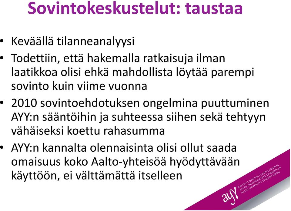 ongelmina puuttuminen AYY:n sääntöihin ja suhteessa siihen sekä tehtyyn vähäiseksi koettu rahasumma