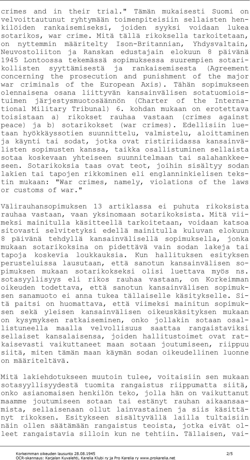 sotarikollisten syyttämisestä ja rankaisemisesta (Agreement concerning the prosecution and punishment of the major war criminals of the European Axis).