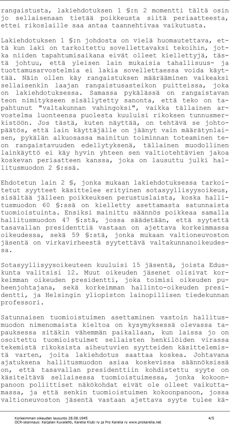 mukaisia tahallisuus- ja tuottamusarvostelmia ei lakia sovellettaessa voida käyttää.