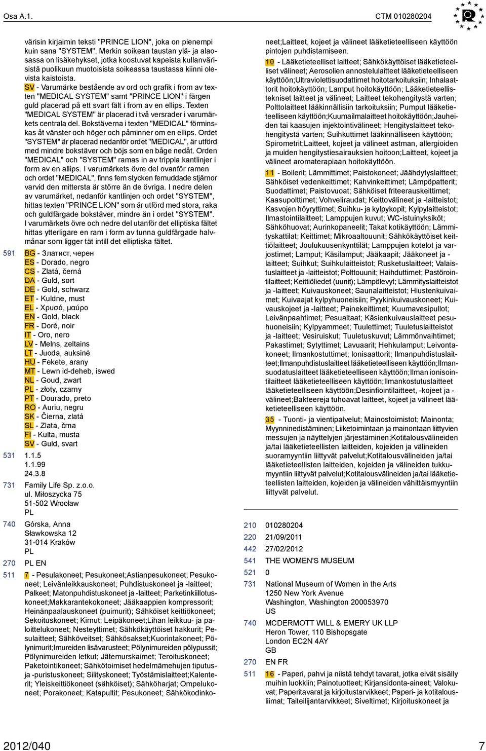 SV - Varumärke bestående av ord och grafik i from av texten "MEDICAL SYSTEM" samt "PRINCE LION" i färgen guld placerad på ett svart fält i from av en ellips.