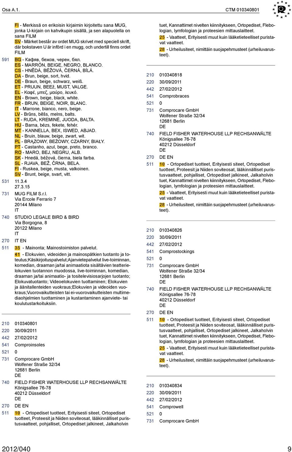 skrift, där bokstaven U är införd i en mugg, och undertill finns ordet FILM BG - Кафяв, бежов, черен, бял. ES - MARRÓN, BEIGE, NEGRO, BLANCO. CS - HNĚDÁ, BÉŽOVÁ, ČERNÁ, BÍLÁ.