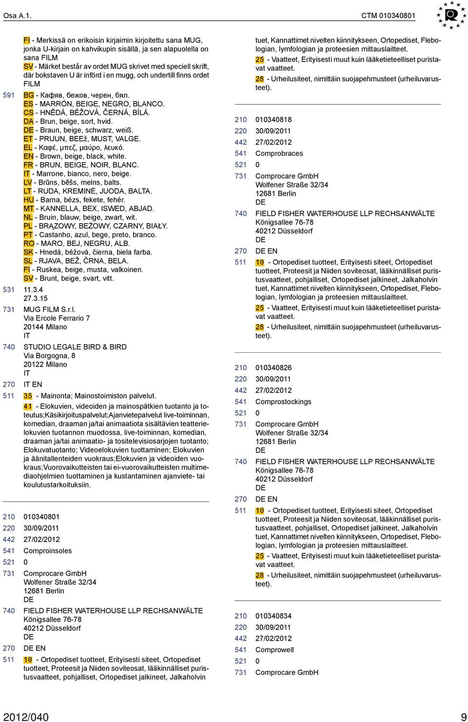 skrift, där bokstaven U är införd i en mugg, och undertill finns ordet FILM BG - Кафяв, бежов, черен, бял. ES - MARRÓN, BEIGE, NEGRO, BLANCO. CS - HNĚDÁ, BÉŽOVÁ, ČERNÁ, BÍLÁ.