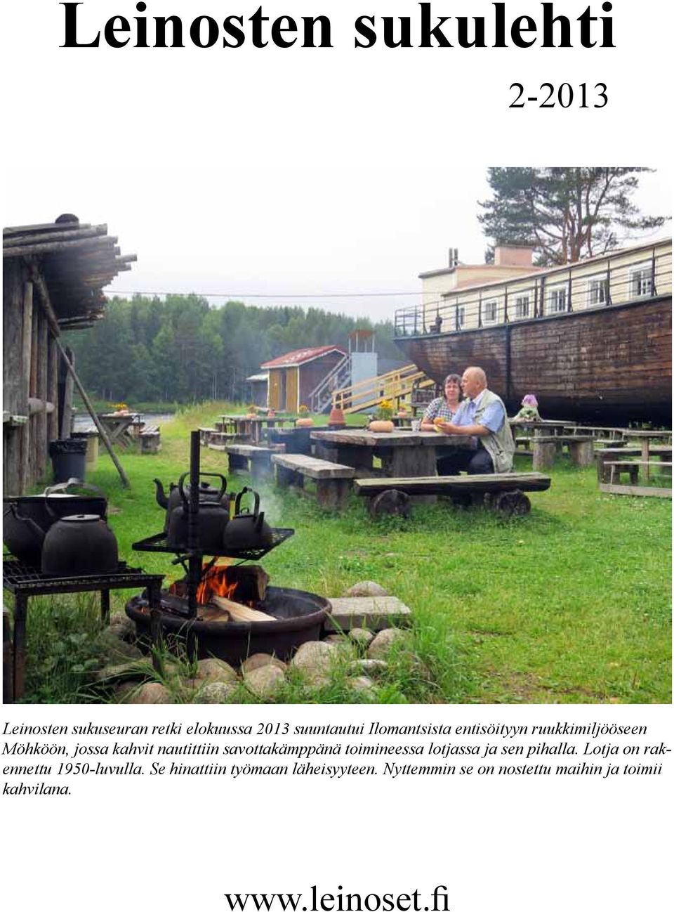 savottakämppänä toimineessa lotjassa ja sen pihalla. Lotja on rakennettu 1950-luvulla.