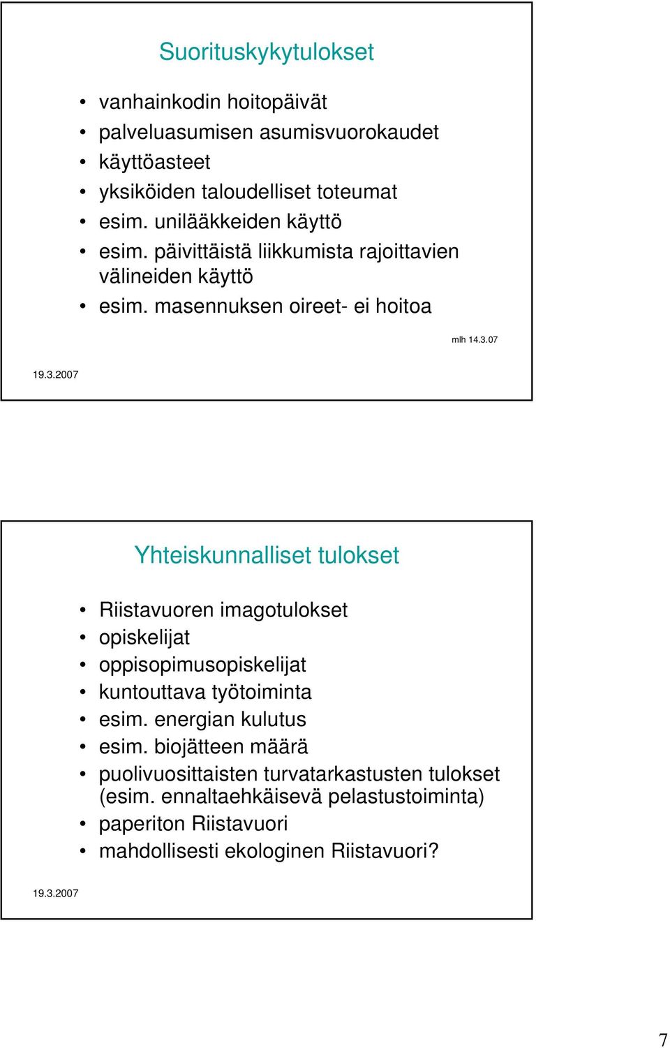 07 Yhteiskunnalliset tulokset Riistavuoren imagotulokset opiskelijat oppisopimusopiskelijat kuntouttava työtoiminta esim.