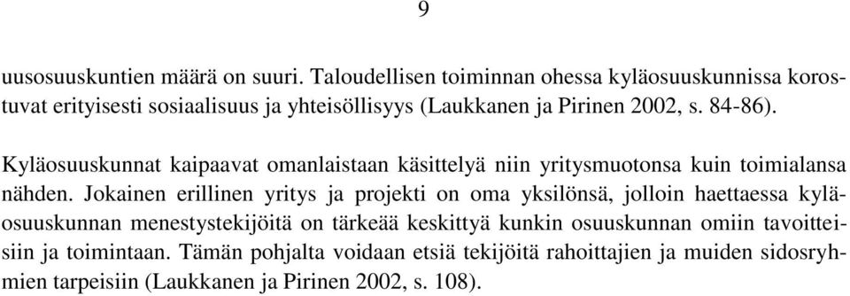 Kyläosuuskunnat kaipaavat omanlaistaan käsittelyä niin yritysmuotonsa kuin toimialansa nähden.