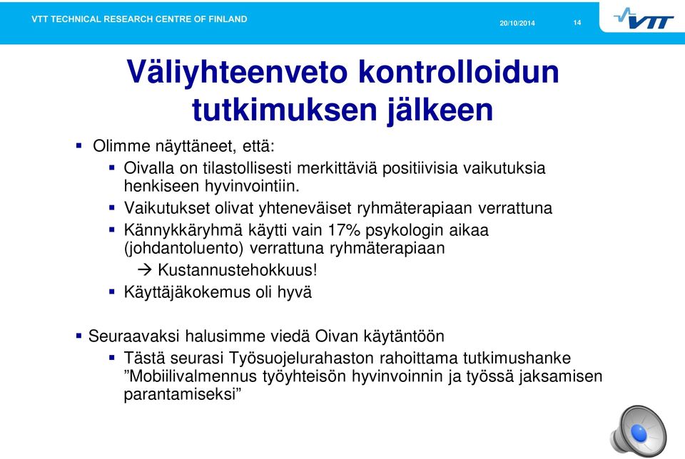 Vaikutukset olivat yhteneväiset ryhmäterapiaan verrattuna Kännykkäryhmä käytti vain 17% psykologin aikaa (johdantoluento) verrattuna