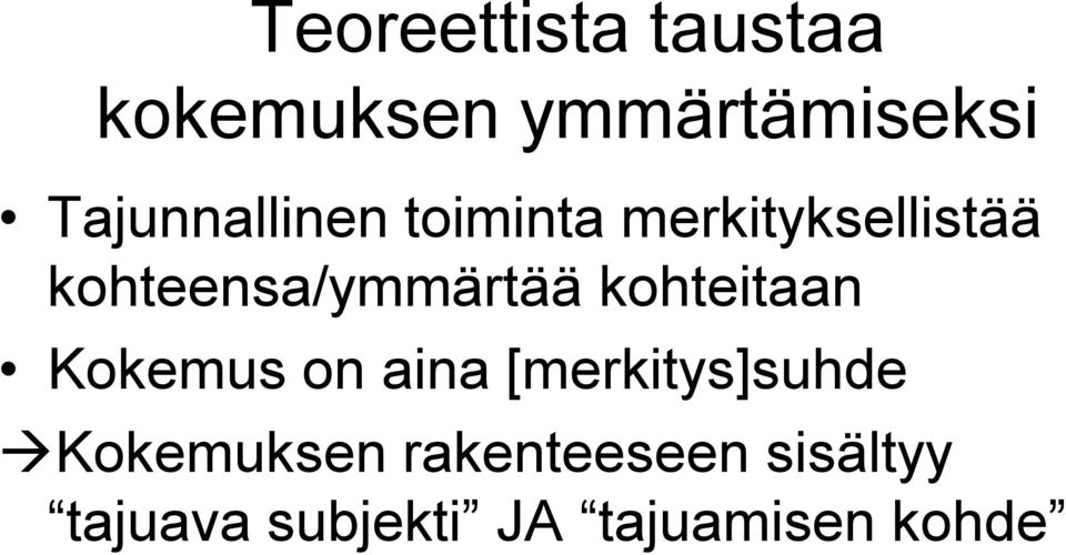 kohteensa/ymmärtää kohteitaan Kokemus on aina