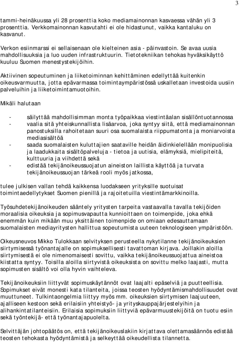 Tietotekniikan tehokas hyväksikäyttö kuuluu Suomen menestystekijöihin.