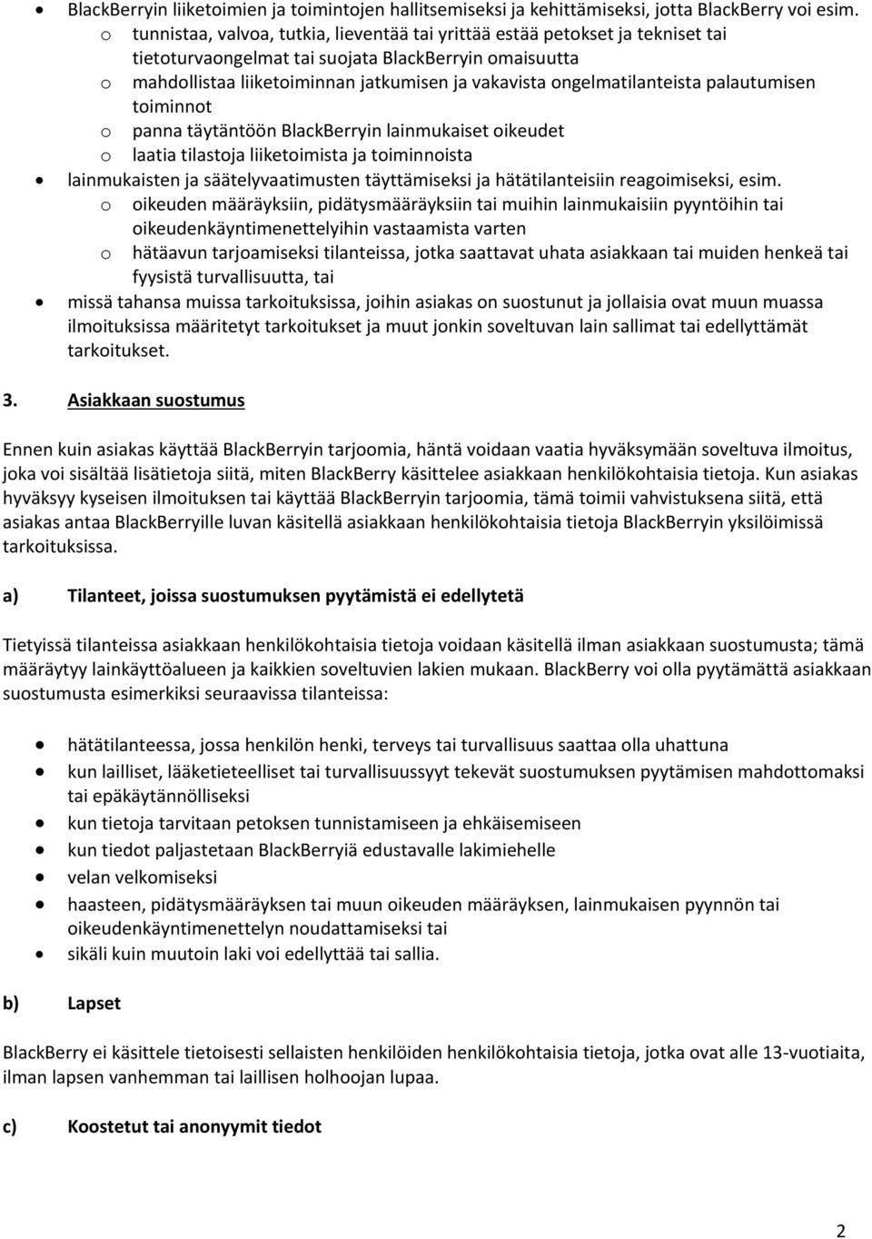 ongelmatilanteista palautumisen toiminnot o panna täytäntöön BlackBerryin lainmukaiset oikeudet o laatia tilastoja liiketoimista ja toiminnoista lainmukaisten ja säätelyvaatimusten täyttämiseksi ja