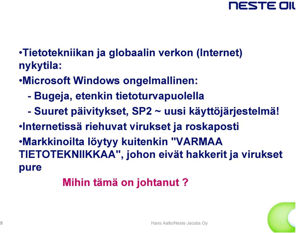 käyttöjärjestelmä!