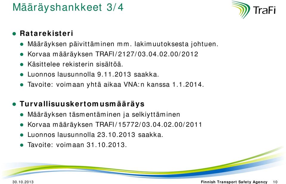 Tavoite: voimaan yhtä aikaa VNA:n kanssa 1.1.2014.