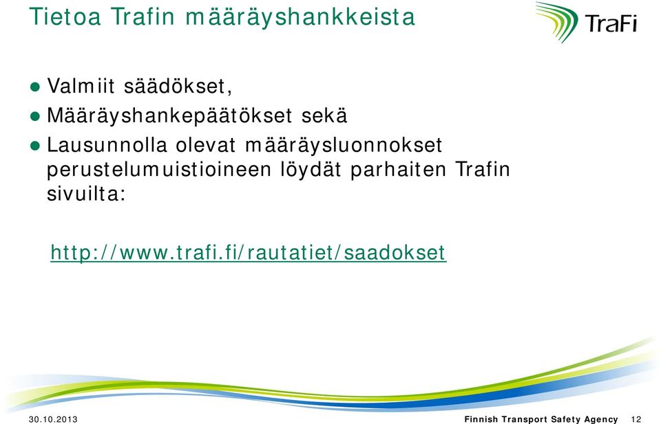 perustelumuistioineen löydät parhaiten Trafin sivuilta: