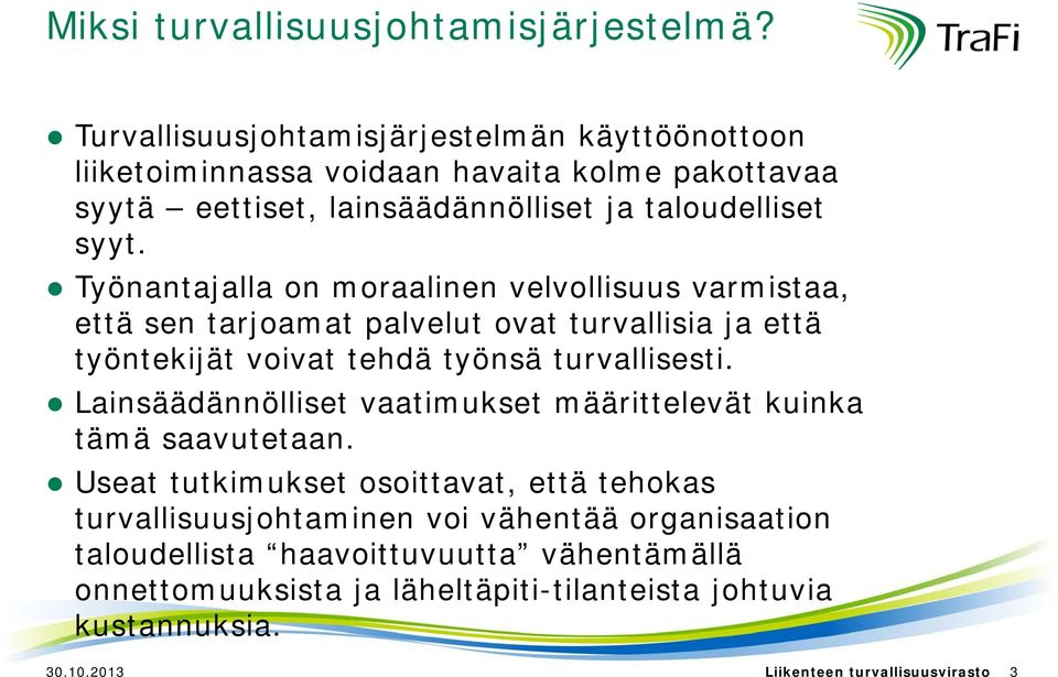 Työnantajalla on moraalinen velvollisuus varmistaa, että sen tarjoamat palvelut ovat turvallisia ja että työntekijät voivat tehdä työnsä turvallisesti.