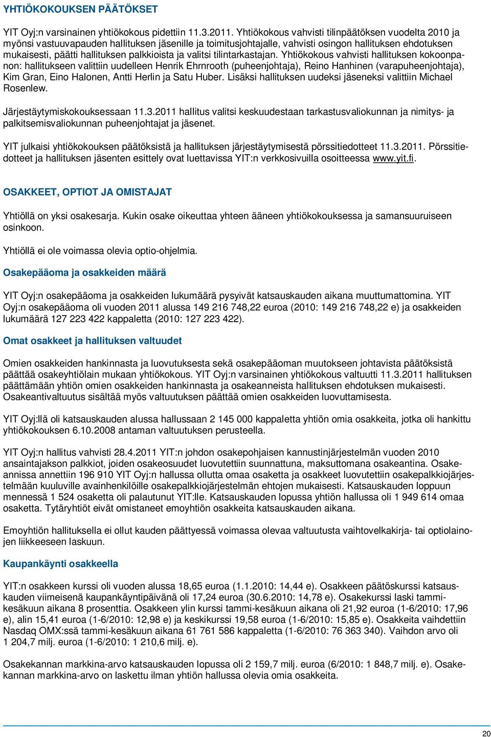 palkkioista ja valitsi tilintarkastajan.