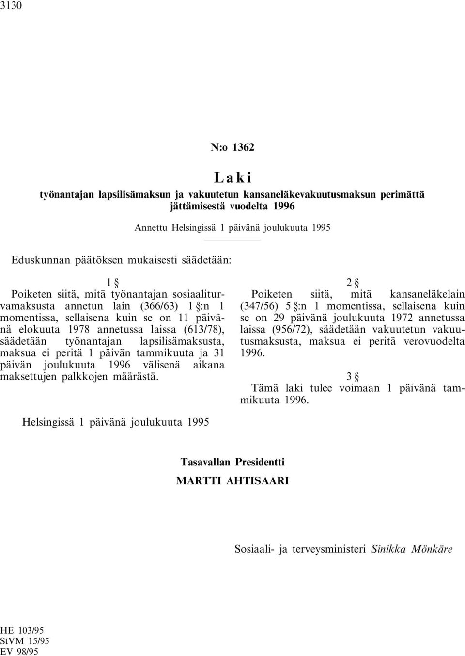 peritä 1 päivän tammikuuta ja 31 päivän joulukuuta 1996 välisenä aikana maksettujen palkkojen määrästä.