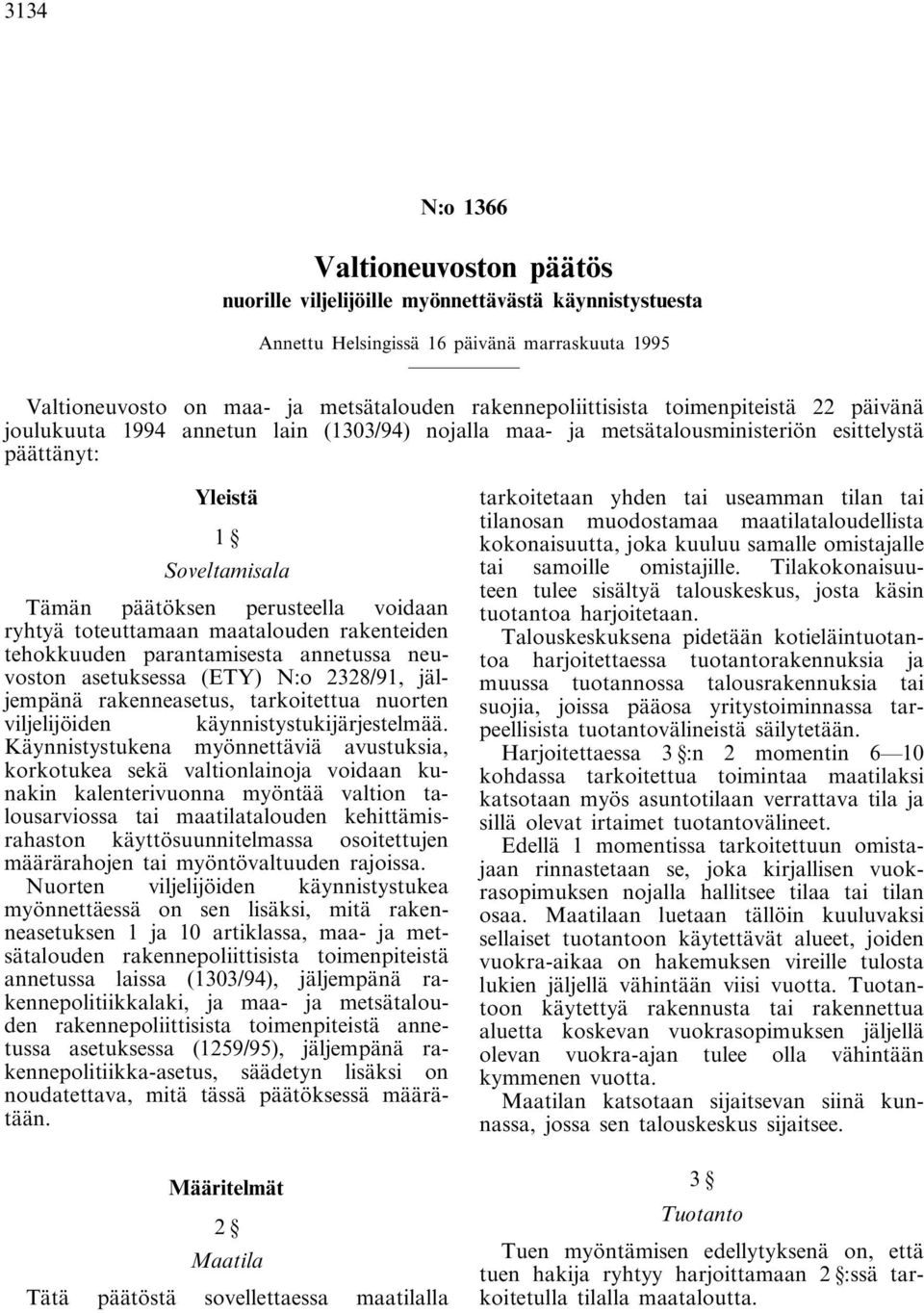 voidaan ryhtyä toteuttamaan maatalouden rakenteiden tehokkuuden parantamisesta annetussa neuvoston asetuksessa (ETY) N:o 2328/91, jäljempänä rakenneasetus, tarkoitettua nuorten viljelijöiden