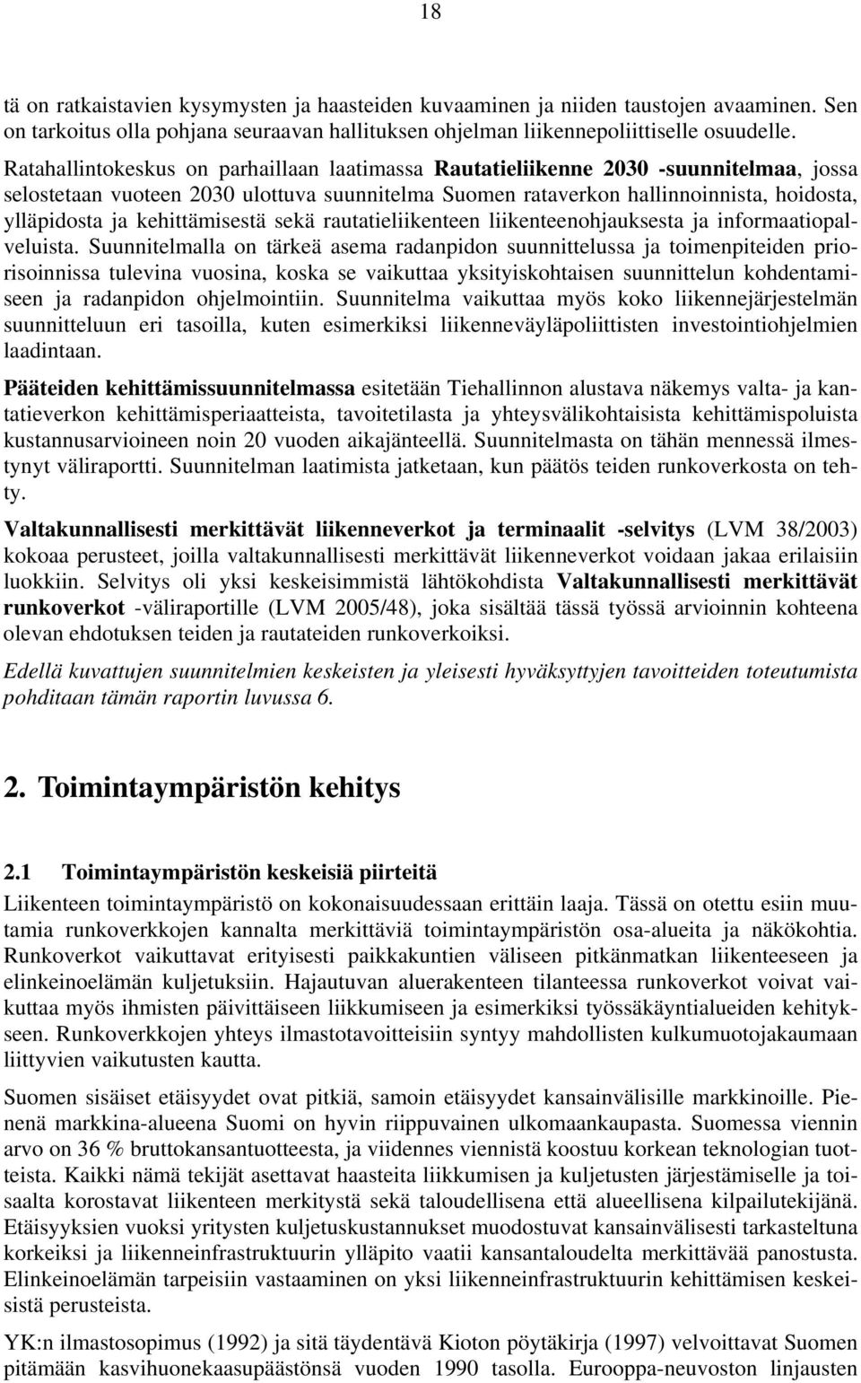 kehittämisestä sekä rautatieliikenteen liikenteenohjauksesta ja informaatiopalveluista.