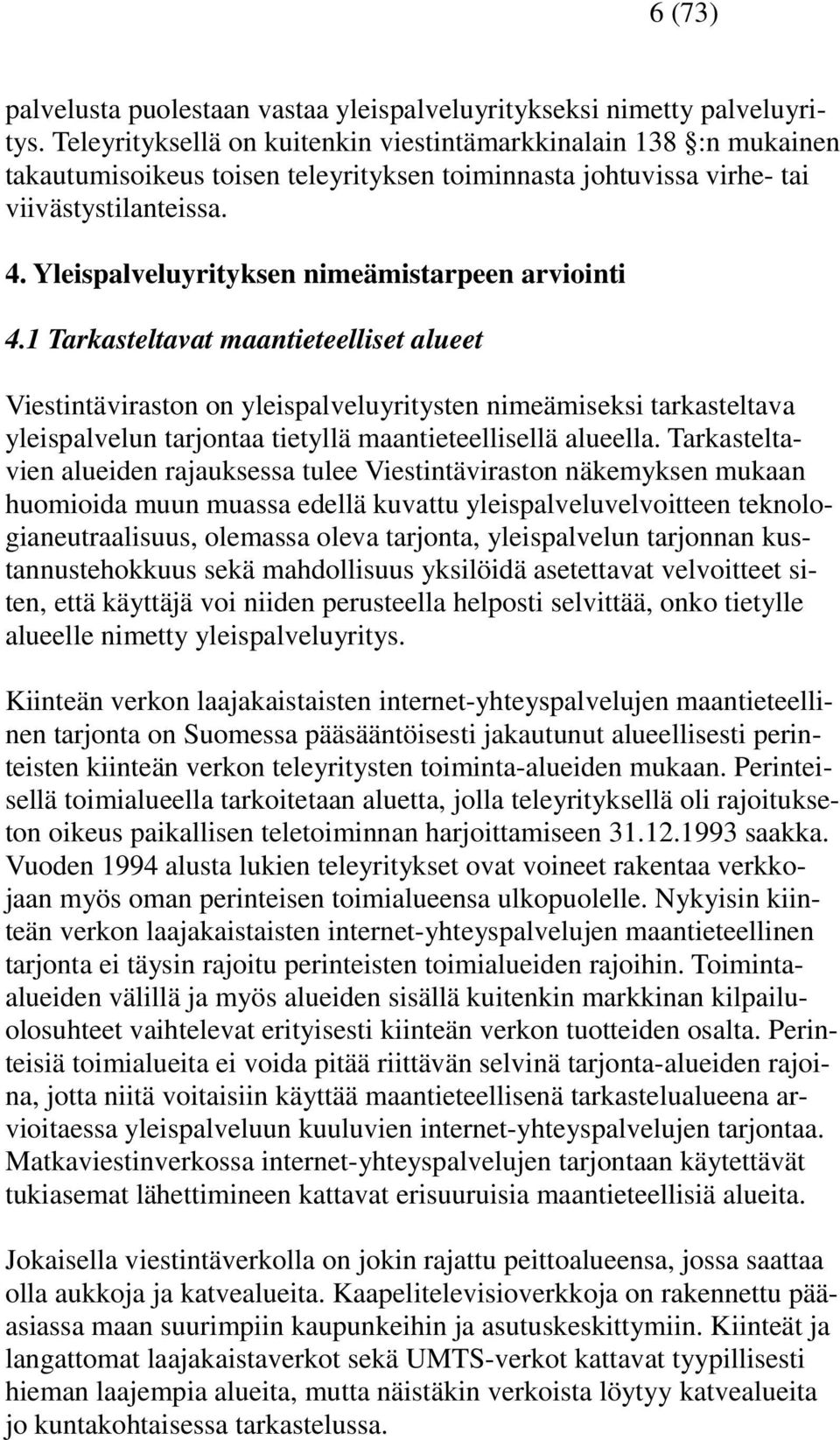 Yleispalveluyrityksen nimeämistarpeen arviointi 4.