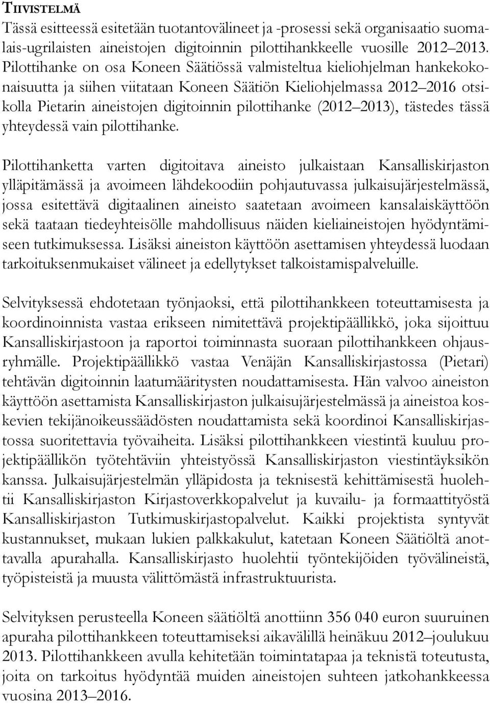 (2012 2013), tästedes tässä yhteydessä vain pilottihanke.