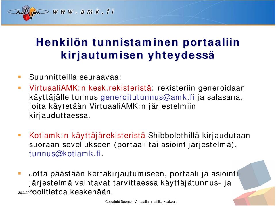fi ja salasana, joita käytetään VirtuaaliAMK:n järjestelmiin kirjauduttaessa.