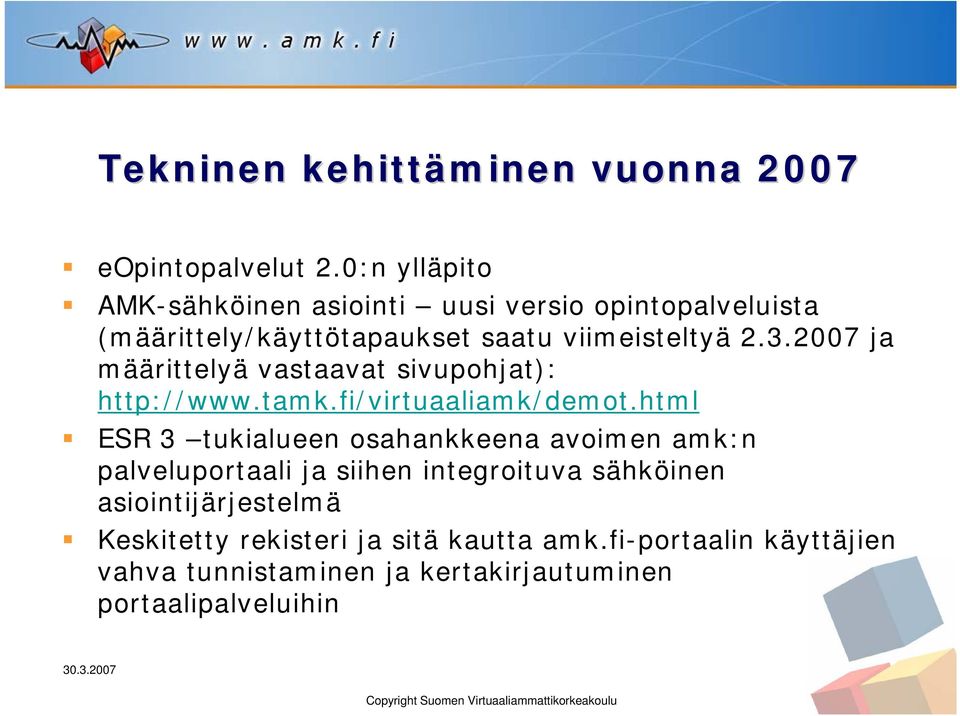 2007 ja määrittelyä vastaavat sivupohjat): http://www.tamk.fi/virtuaaliamk/demot.
