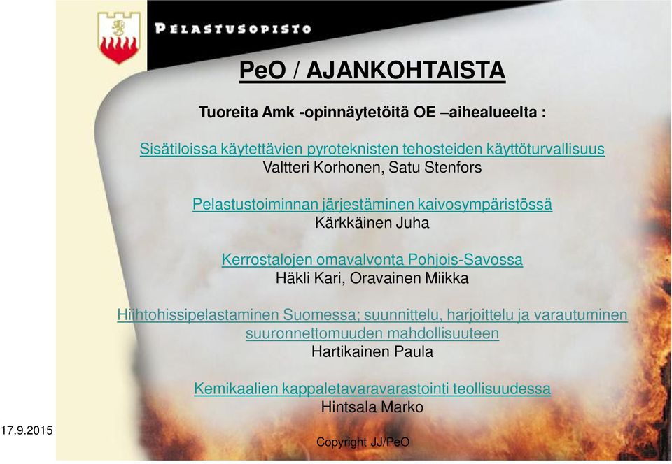 omavalvonta Pohjois-Savossa Häkli Kari, Oravainen Miikka Hiihtohissipelastaminen Suomessa; suunnittelu, harjoittelu ja varautuminen