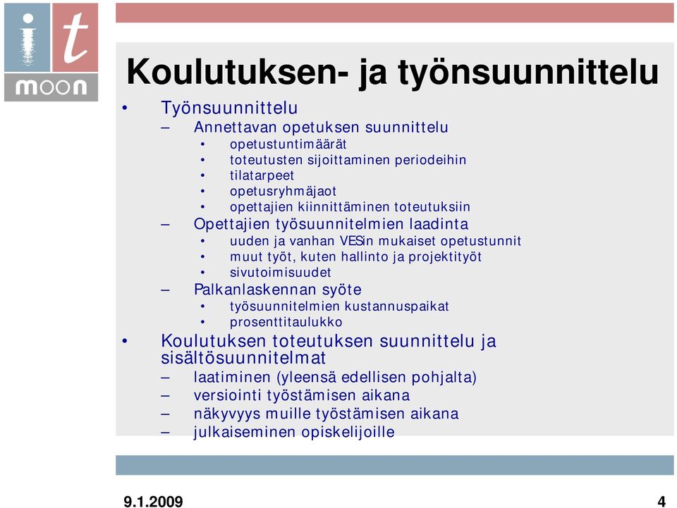 hallinto ja projektityöt sivutoimisuudet Palkanlaskennan syöte työsuunnitelmien kustannuspaikat prosenttitaulukko Koulutuksen toteutuksen suunnittelu ja