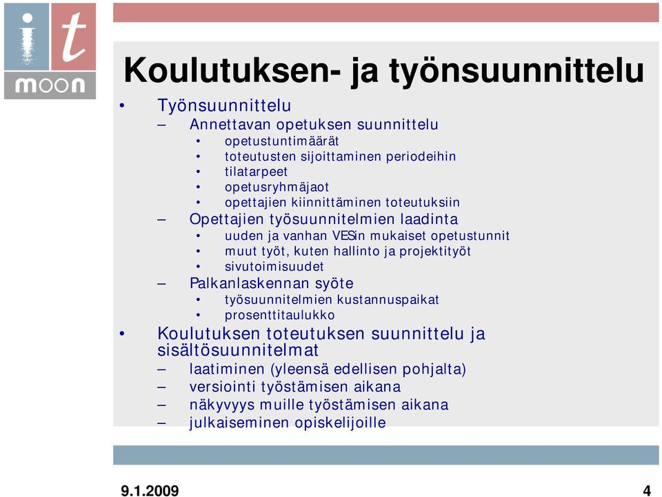 hallinto ja projektityöt sivutoimisuudet Palkanlaskennan syöte työsuunnitelmien kustannuspaikat prosenttitaulukko Koulutuksen toteutuksen suunnittelu ja