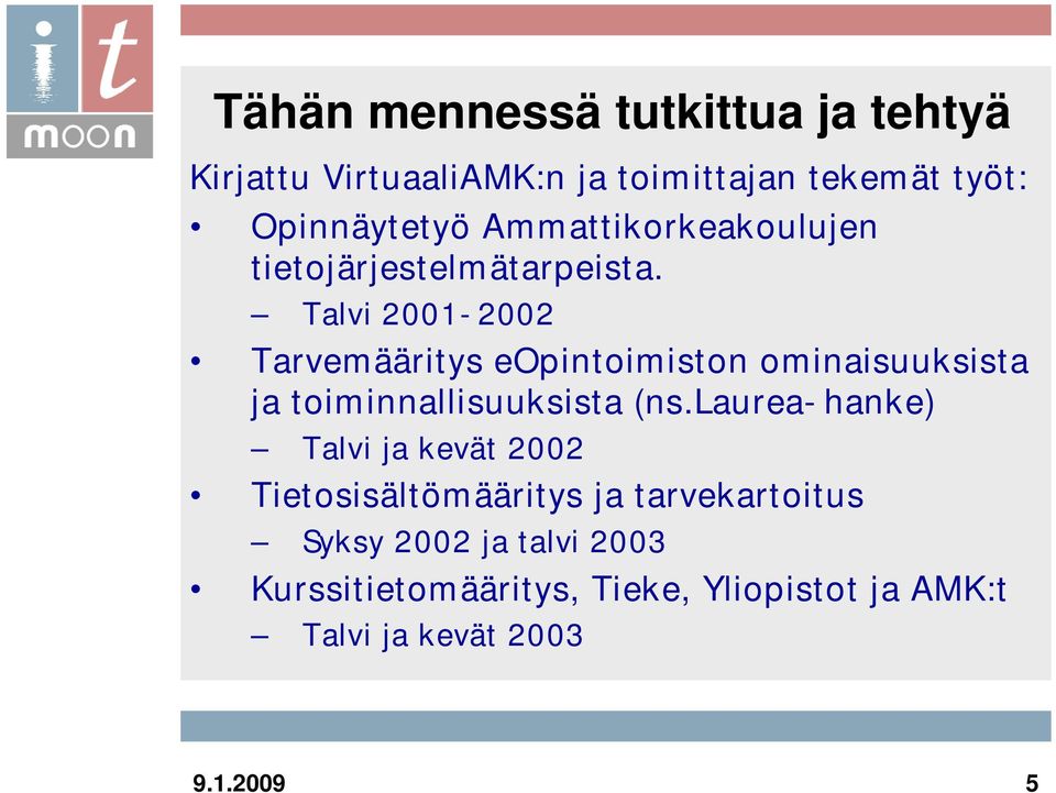 Talvi 2001-2002 Tarvemääritys eopintoimiston ominaisuuksista ja toiminnallisuuksista (ns.