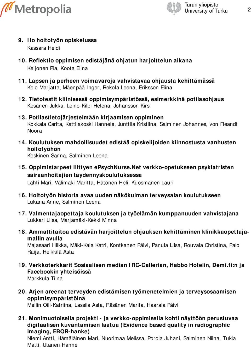 Tietotestit kliinisessä oppimisympäristössä, esimerkkinä potilasohjaus Kesänen Jukka, Leino-Kilpi Helena, Johansson Kirsi 13.
