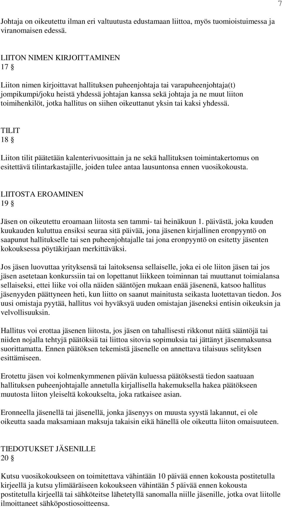 toimihenkilöt, jotka hallitus on siihen oikeuttanut yksin tai kaksi yhdessä.