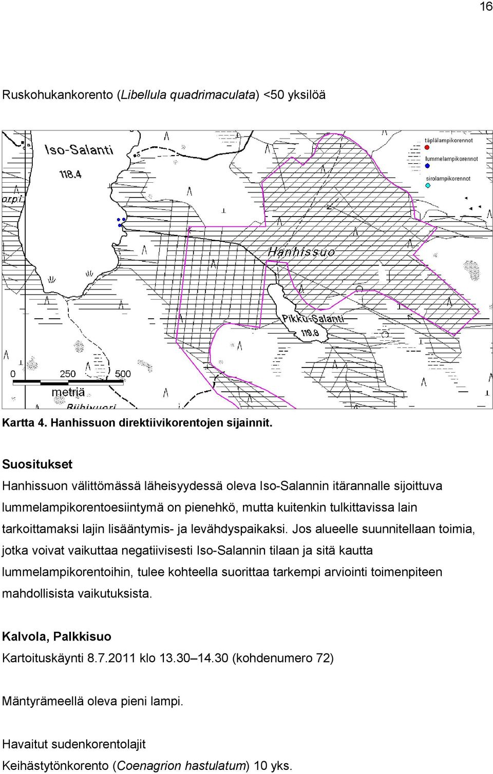 lajin lisääntymis- ja levähdyspaikaksi.