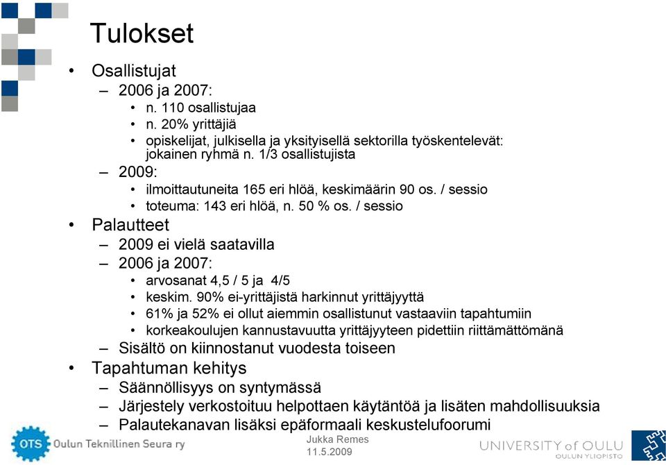 / sessio Palautteet 2009 ei vielä saatavilla 2006 ja 2007: arvosanat 4,5 / 5 ja 4/5 keskim.