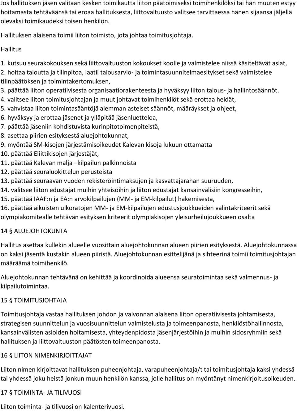 kutsuu seurakokouksen sekä liittovaltuuston kokoukset koolle ja valmistelee niissä käsiteltävät asiat, 2.