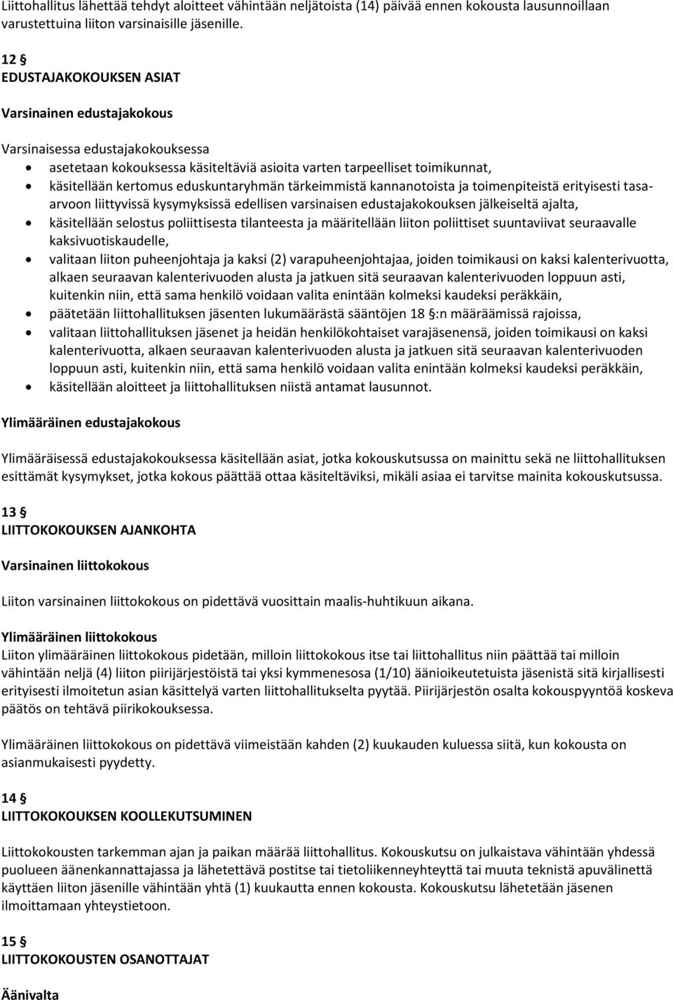 eduskuntaryhmän tärkeimmistä kannanotoista ja toimenpiteistä erityisesti tasaarvoon liittyvissä kysymyksissä edellisen varsinaisen edustajakokouksen jälkeiseltä ajalta, käsitellään selostus